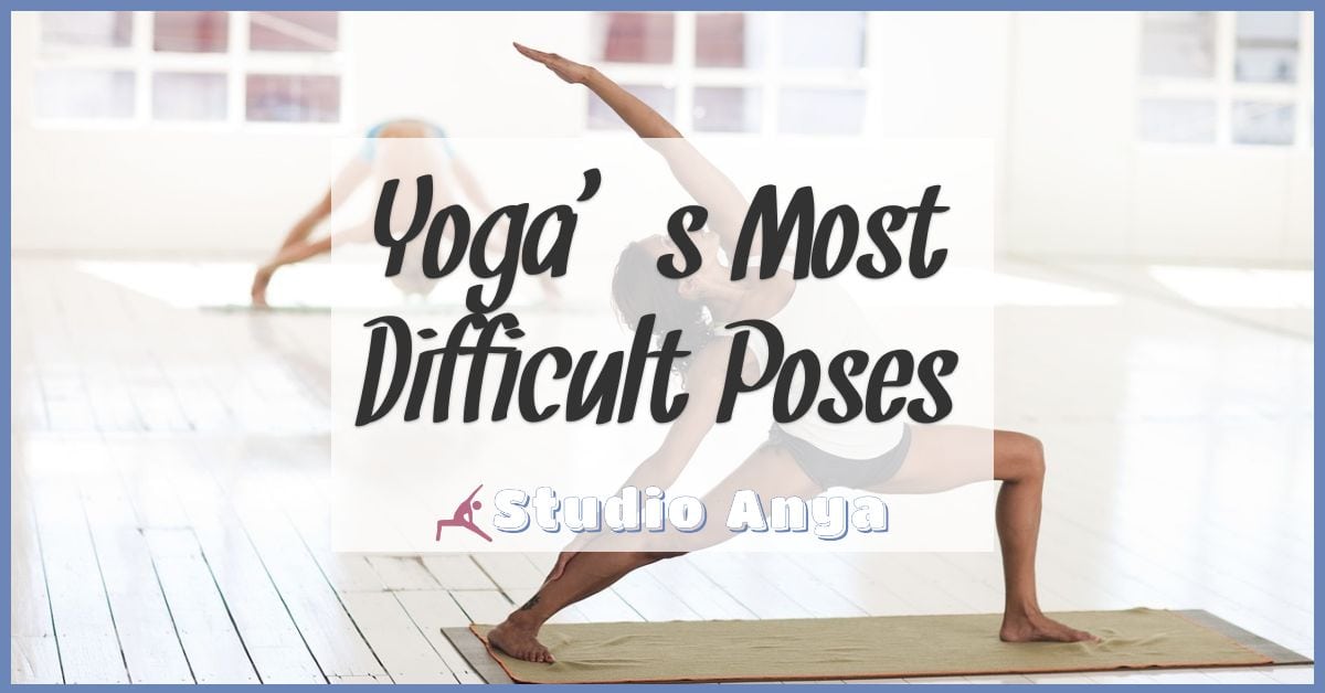 Yoga's Most Difficult Poses